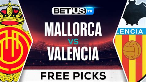 Valencia vs Mallorca Predictions .